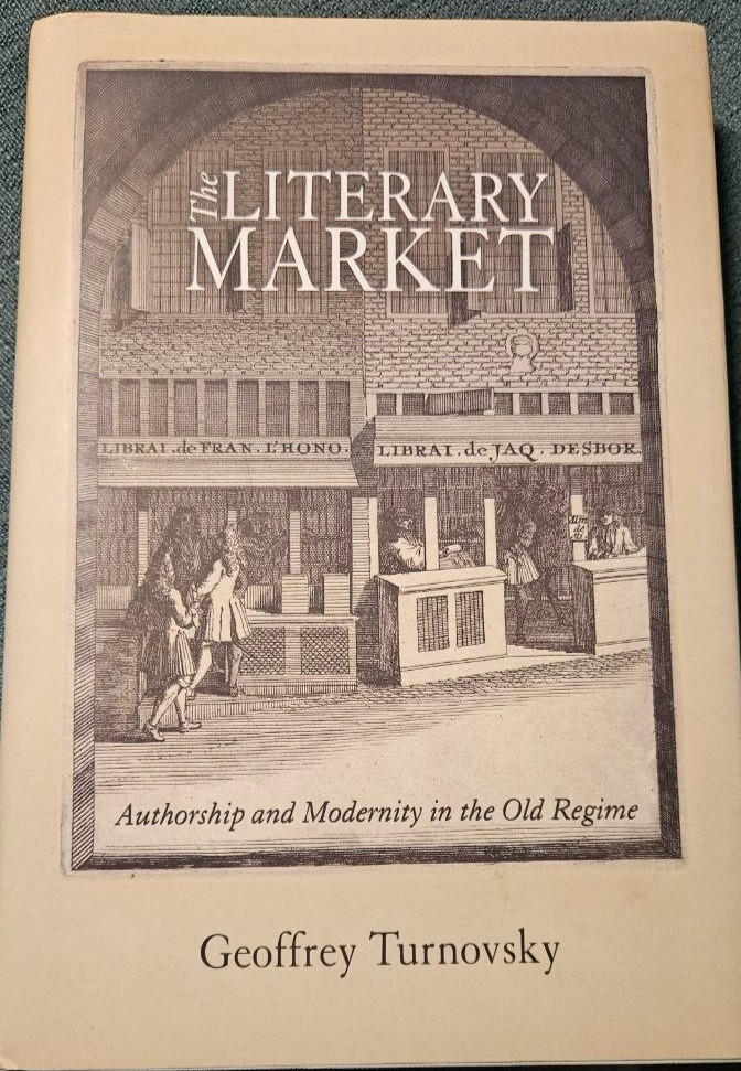 Material Texts: Literary Market : Authorship and Modernity in the Old Regime by