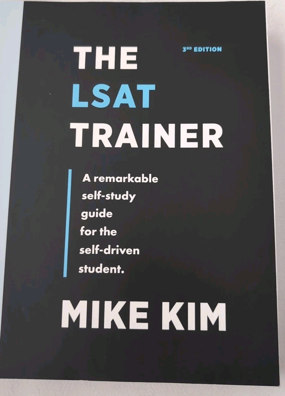 LSAT Trainer : A Remarkable Self-Study Guide for the Self-Driven Student by Mike