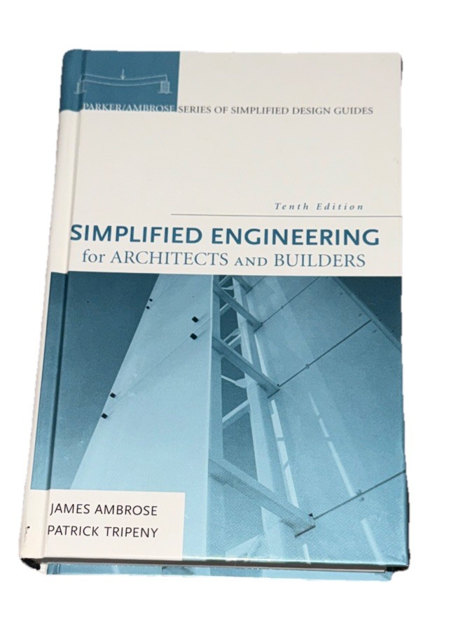 SIMPLIFIED ENGINEERING FOR ARCHITECTS AND BUILDERS By James Ambrose & Patrick