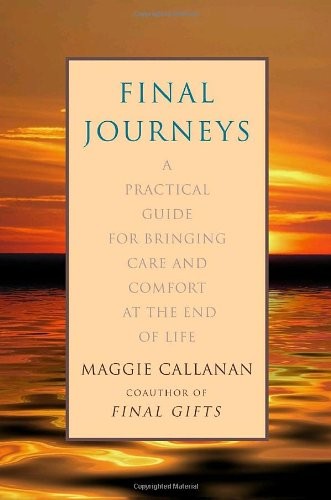 Final Journeys: A Practical Guide for Bringing Care and Comfort at the End o…