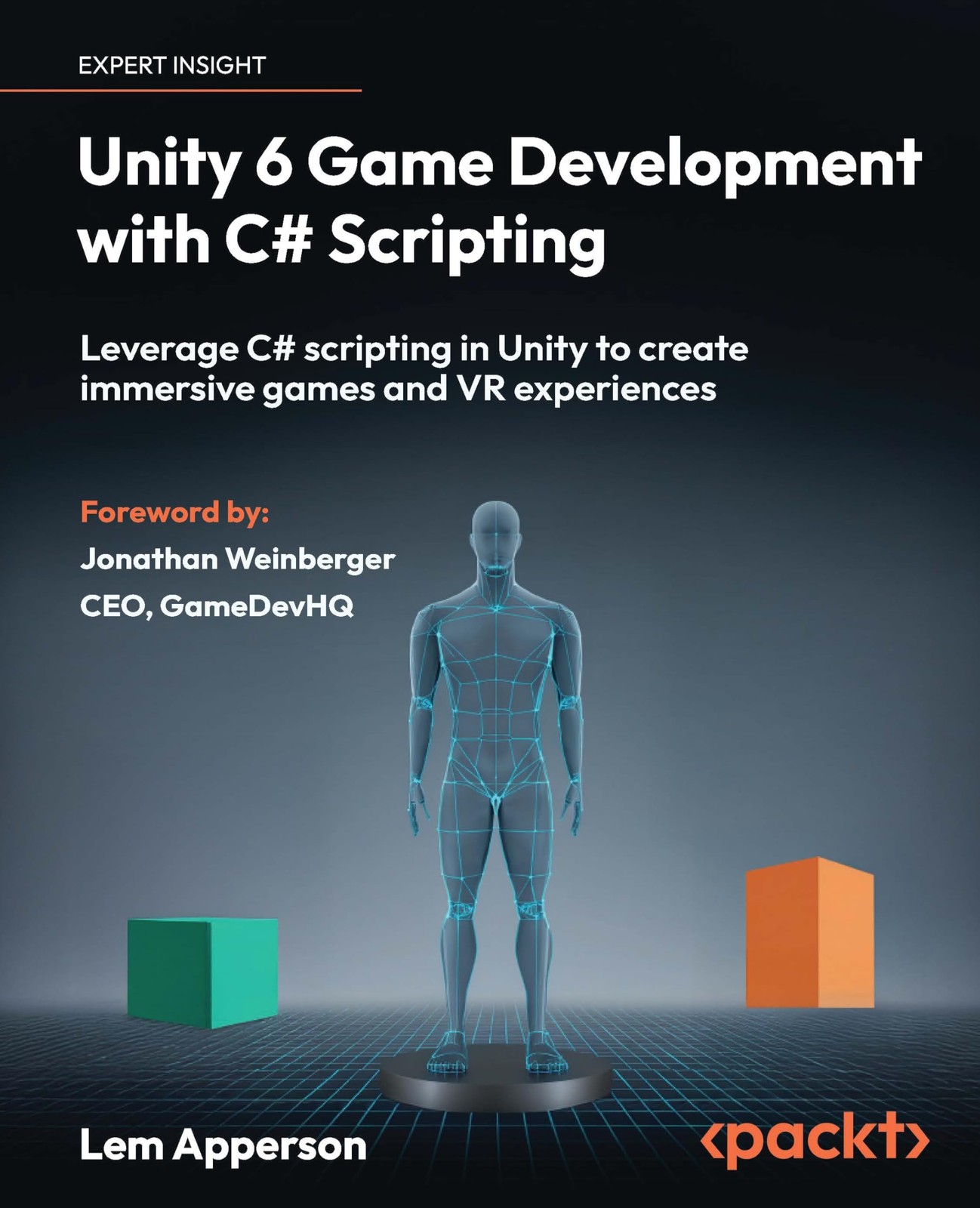 Unity 6 Game Development with C# Scripting: Leverage C# scripting in Unity t…