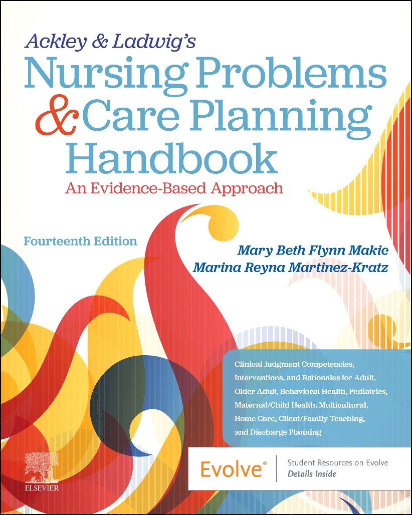 Ackley & Ladwig’s Nursing Problems & Care Planning Handbook: An Evidence-Based