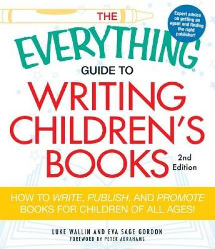The Everything Guide to Writing Children’s Books: How to write, publish, – GOOD