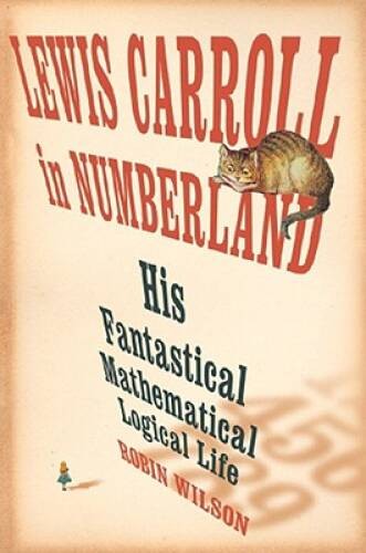 Lewis Carroll in Numberland: His Fantastical Mathematical – VERY GOOD