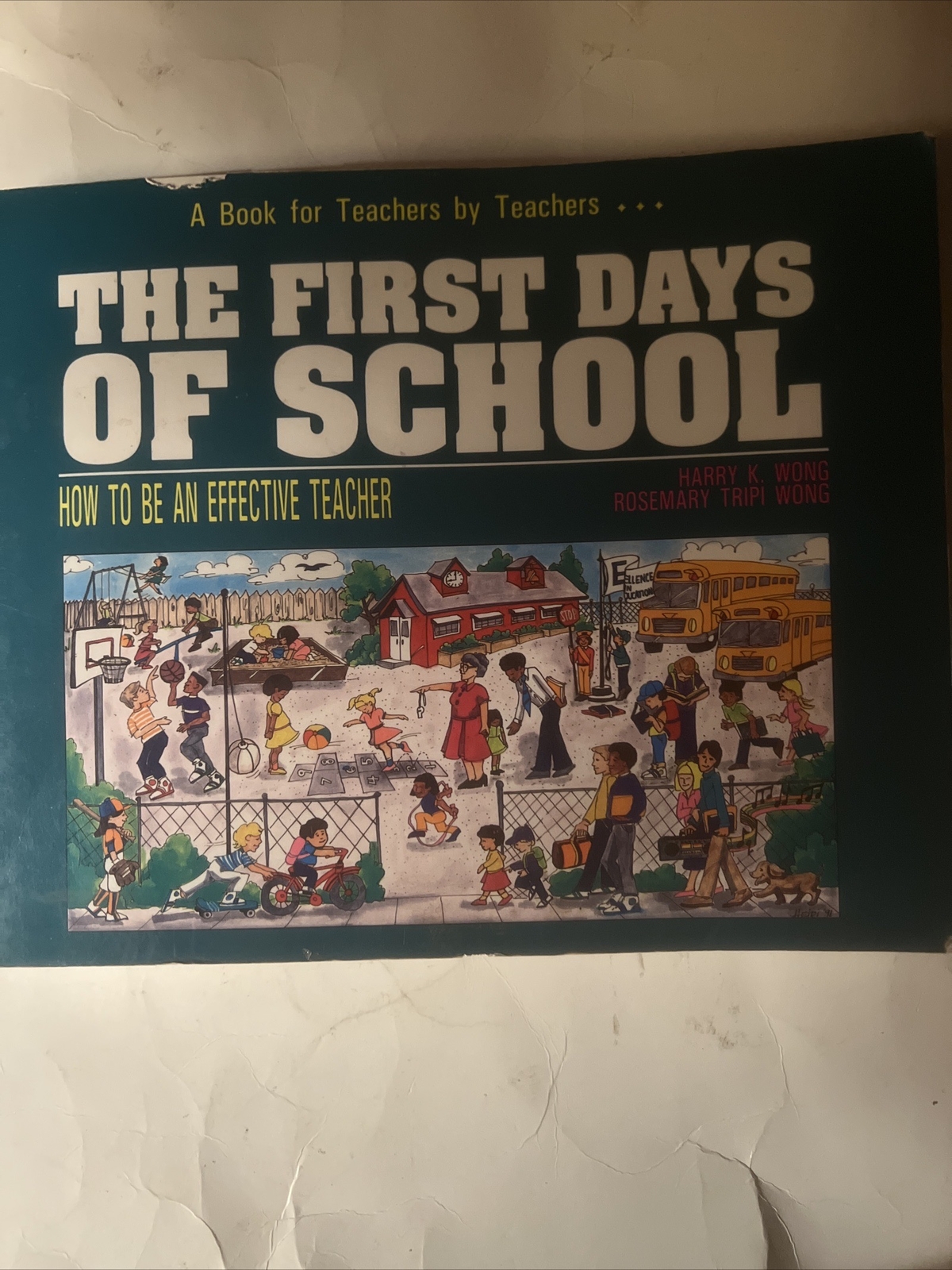 The First Days of School : How to Be an Effective Teacher by Rosemary T. Wong…