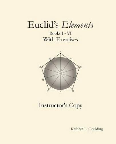 Euclid’s Elements with Exercises Instructor’s Copy (2017, Trade Paperback)