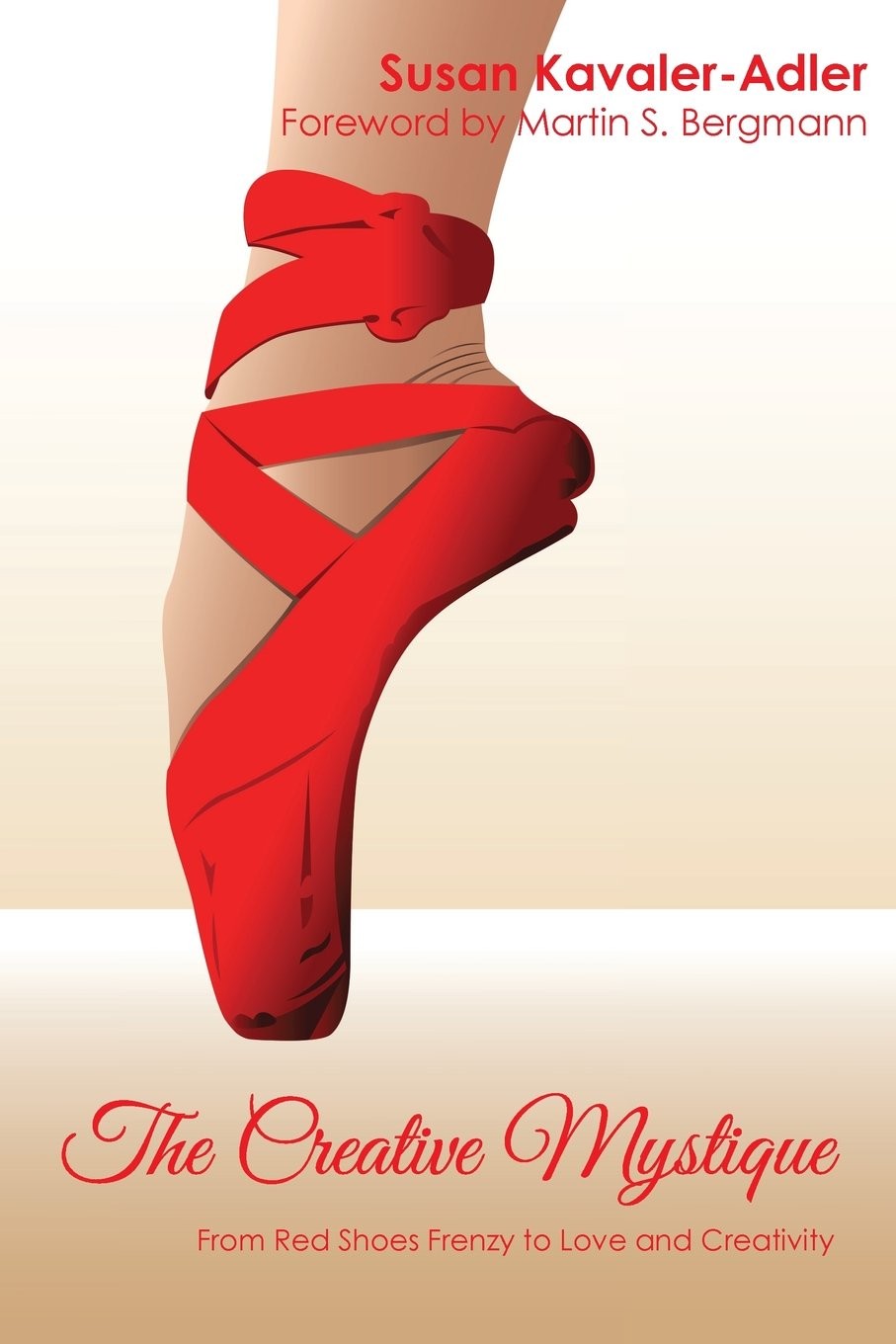 The Creative Mystique: From Red Shoe Frenzy to Love and Creativity [Paperback]