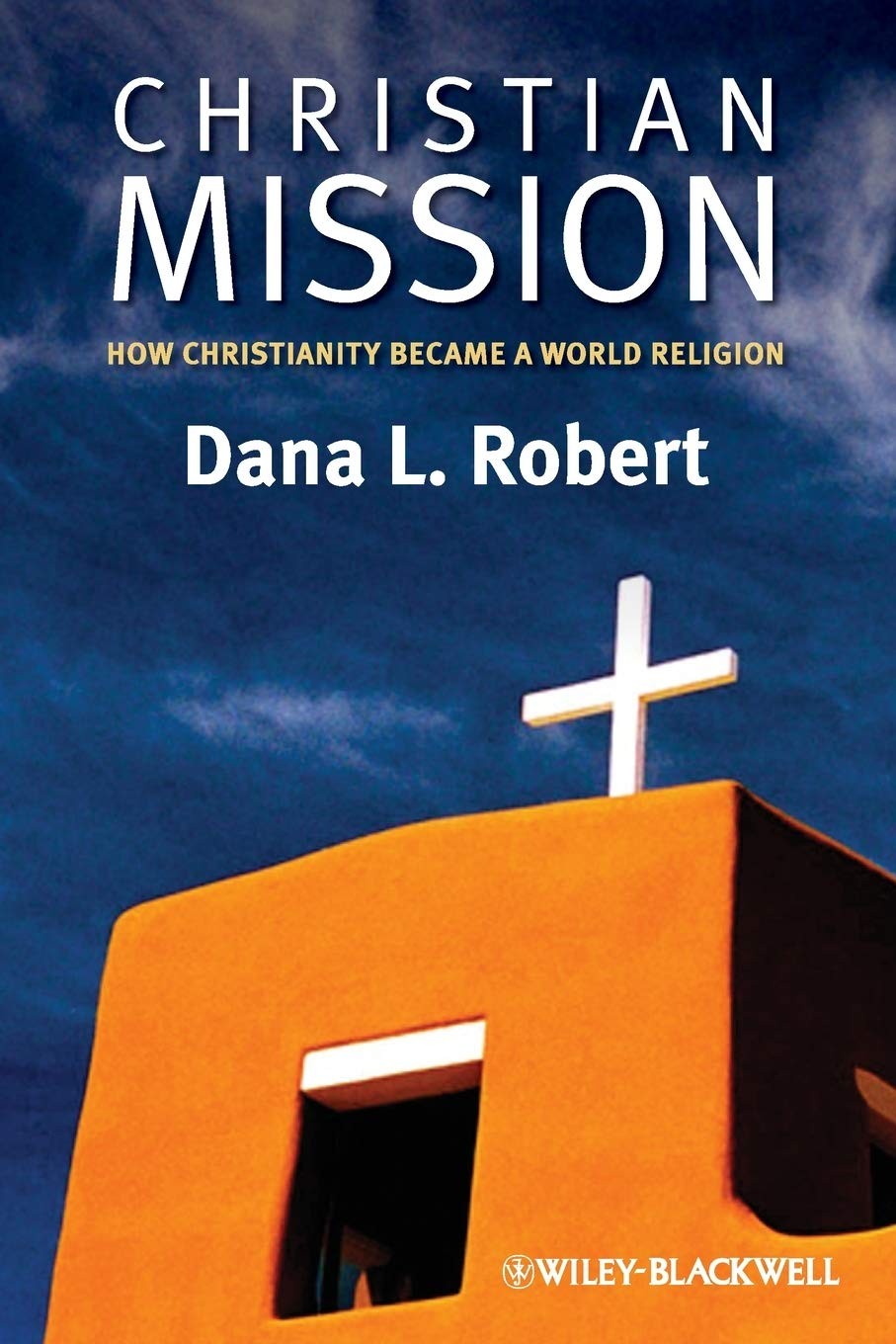 Christian Mission: How Christianity Became a World Religion (Wiley Blackwell…