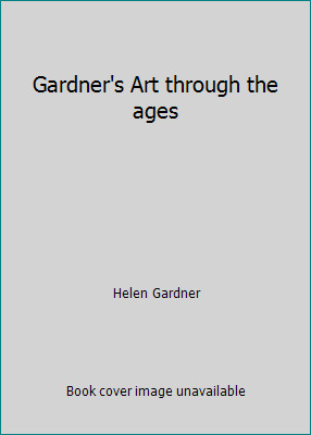 Gardner’s Art through the ages by Helen Gardner