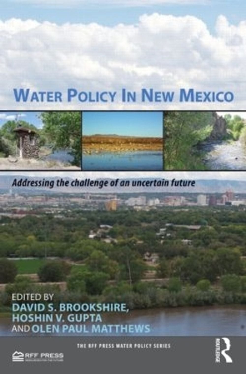 Water Policy in New Mexico: Addressing the Challenge of an Uncertain Future by H