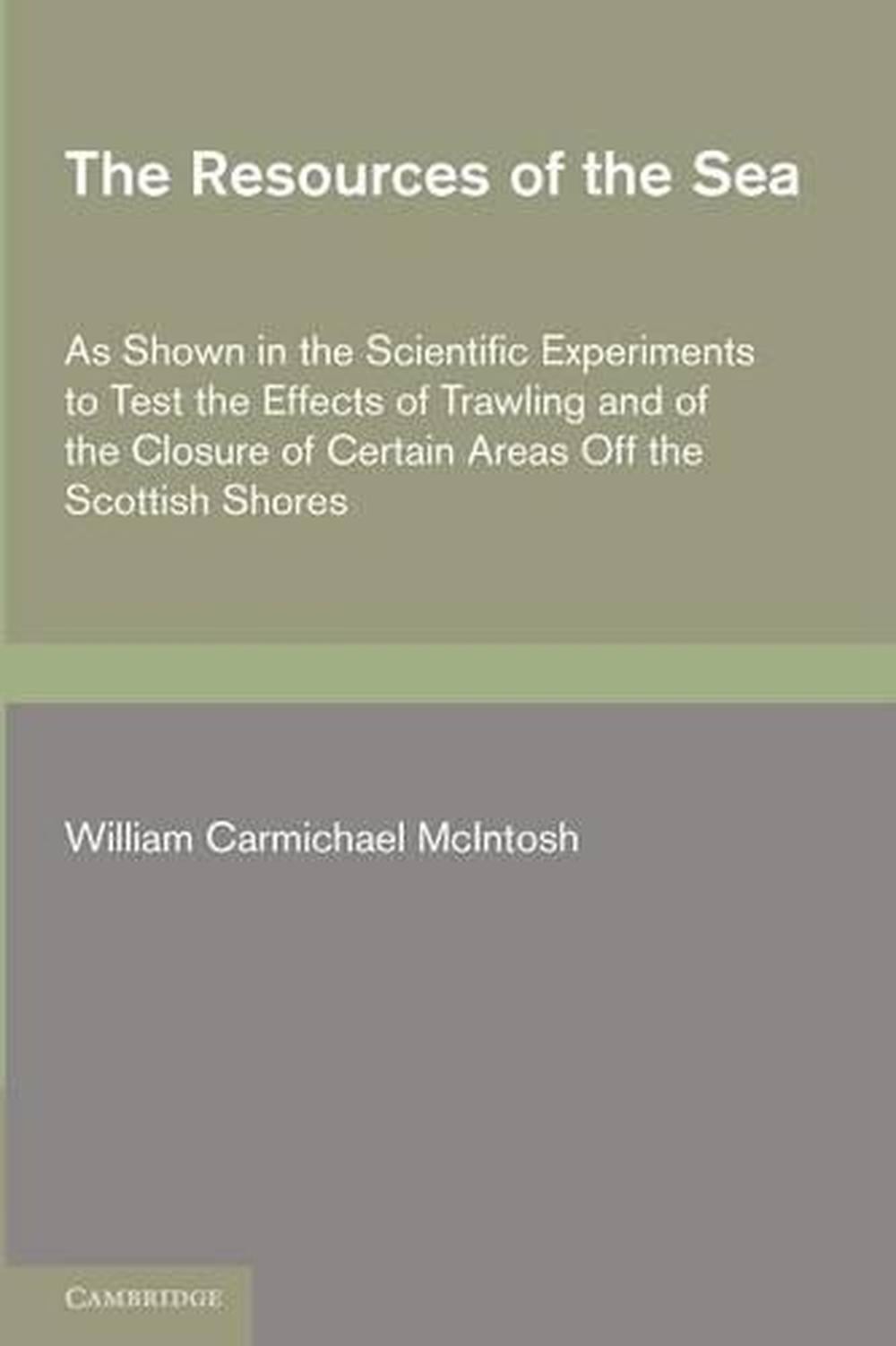 The Resources of the Sea: As Shown in the Scientific Experiments to Test the Eff