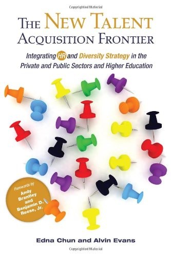 THE NEW TALENT ACQUISITION FRONTIER: INTEGRATING HR AND By Edna Chun & Alvin