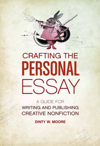 Crafting The Personal Essay: A Guide for Writing and Publishing Crea – VERY GOOD