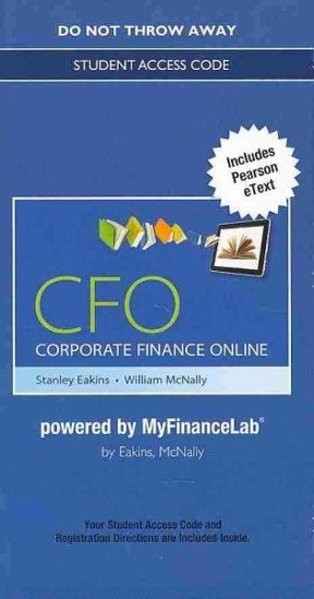 Cfo – Corporate Finance Online by Stanley Eakins and William McNally (2013,…