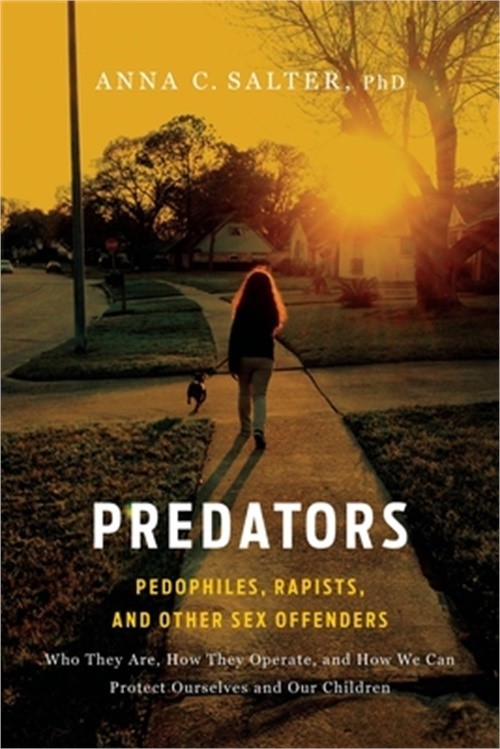 Predators: Pedophiles, Rapists, and Other Sex Offenders (Paperback or Softback)