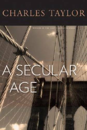 A Secular Age – Hardcover By Taylor, Charles – GOOD