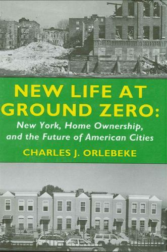 New Life at Ground Zero: New York, Home Ownership, and the Future of America…
