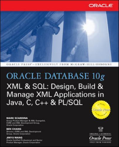 Oracle Database 10G Xml & SQL : Design, Build & Manage Xml Applications in Ja…