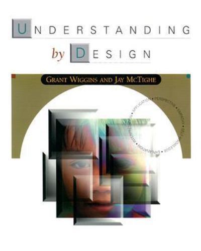 Understanding by Design by Wiggins, Grant, McTighe, Jay
