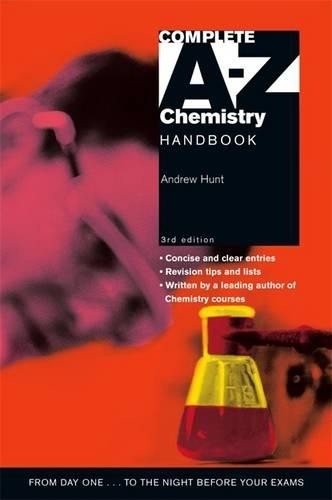 Complete A-Z Chemistry Handbook 3rd Edition by Hunt, Andrew 0340872713 The Fast
