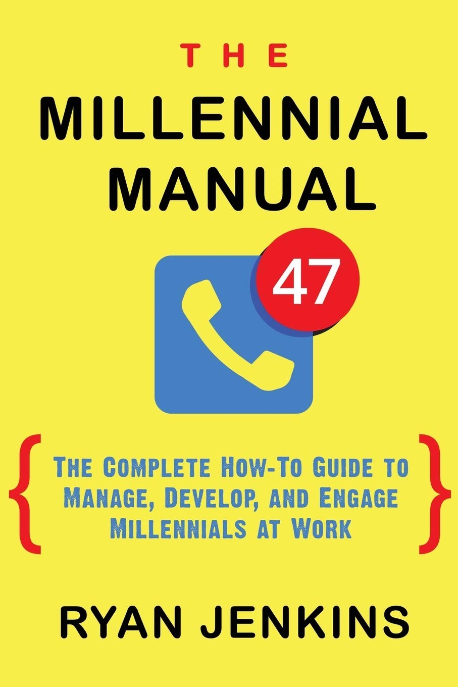 The Millennial Manual: The Complete How-To Guide To Manage, Develop, and Eng…