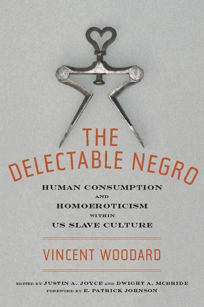 The Delectable Negro: Human Consumption and Homoeroticism within US Slave