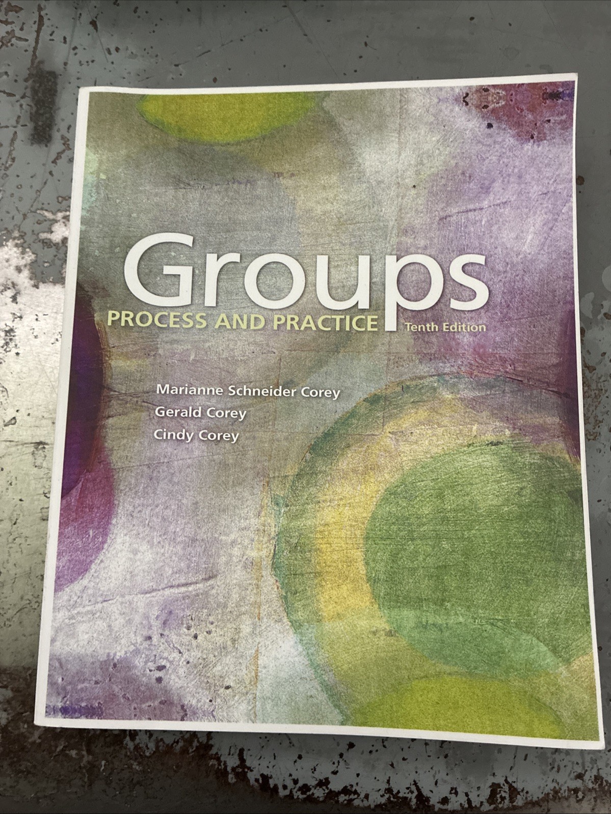 Groups : Process and Practice by Gerald Corey, Marianne Corey and Cindy Corey