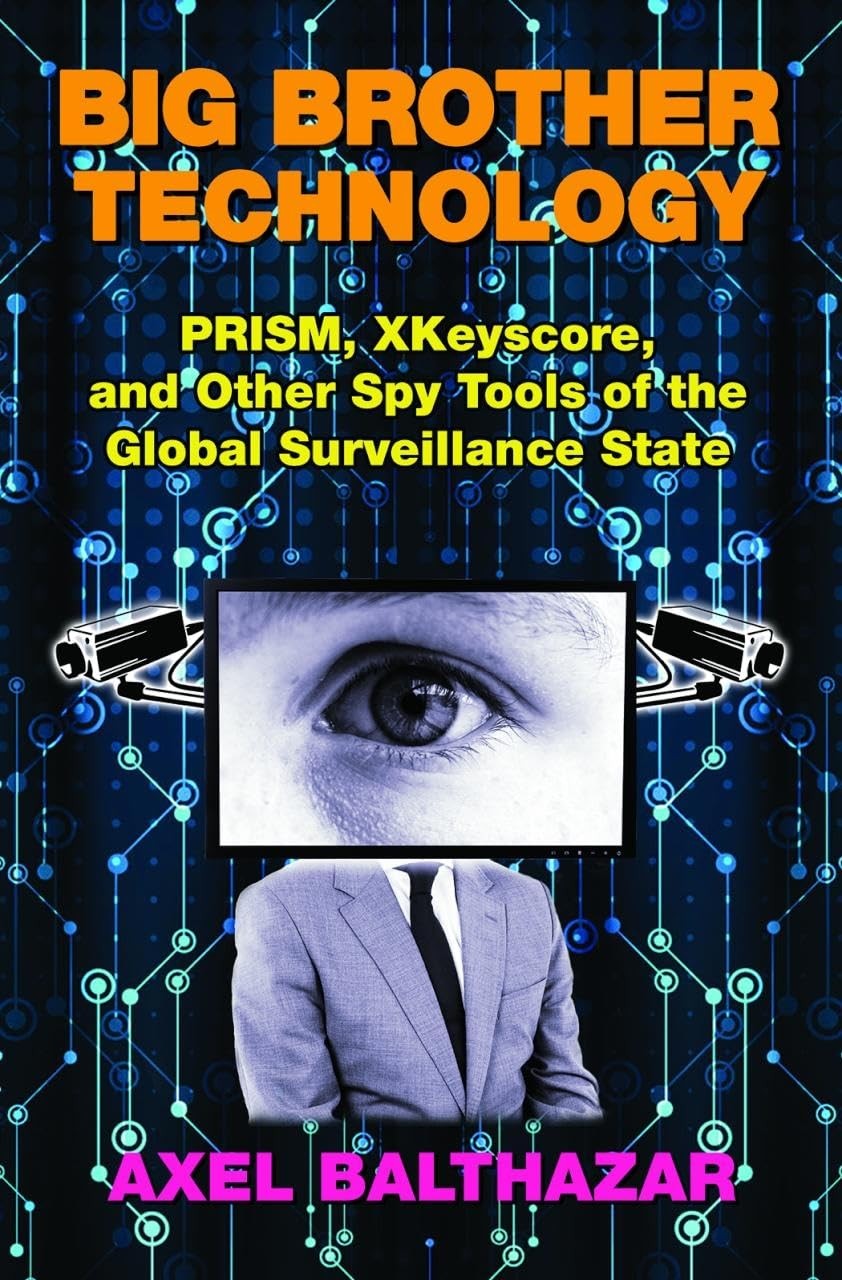 Big Brother Technology: PRISM, XKeyscore, and other Spy Tools of the Global Sur,