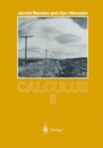 Calculus II (Undergraduate Texts in Mathematics), Jerrold Marsden,Alan Weinstein
