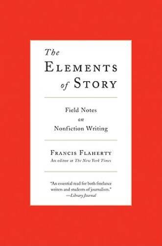 The Elements of Story: Field Notes on Nonfiction Writing – Paperback – GOOD