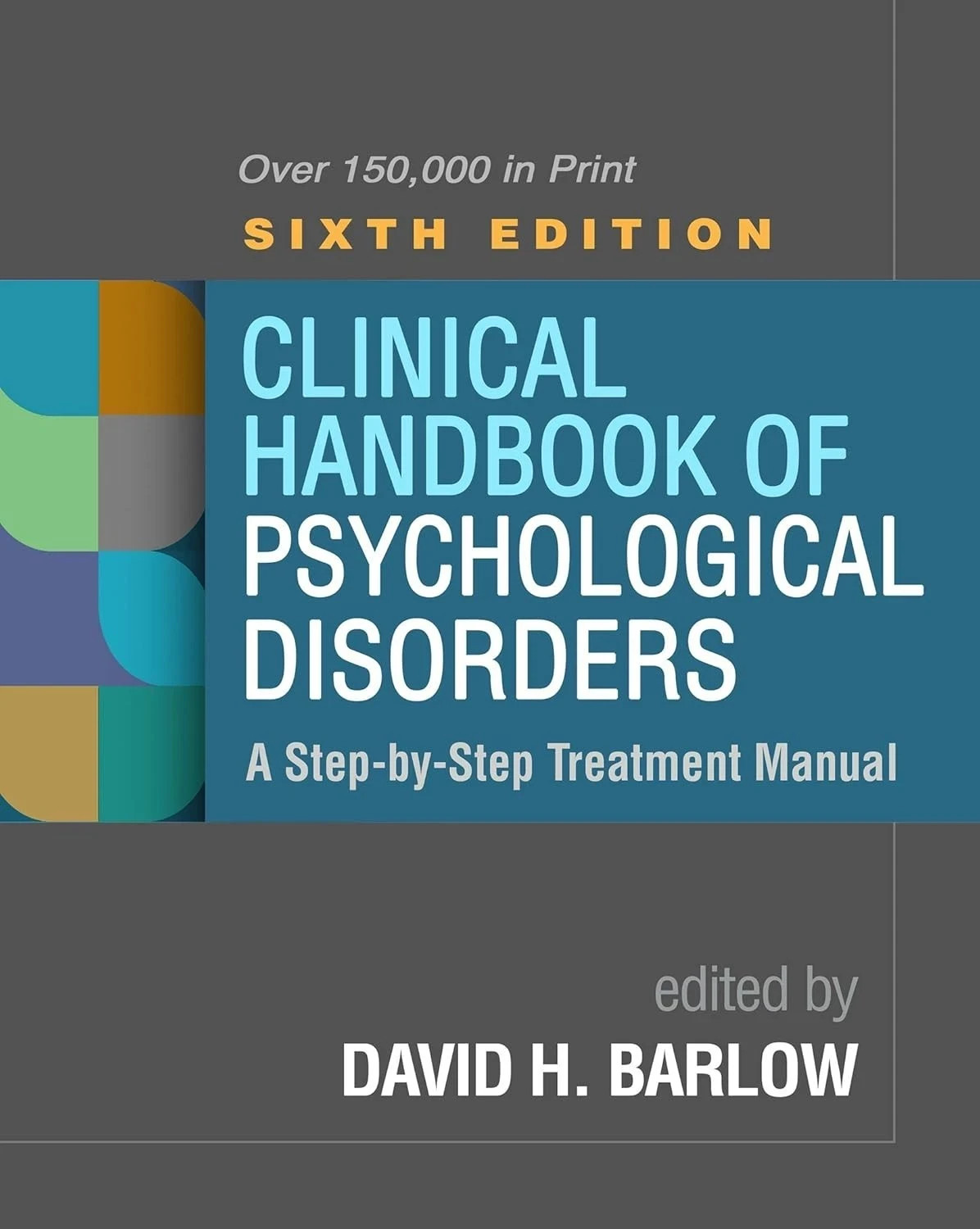 Clinical Handbook of Psychological Disorders – 6th Edition (Hardcover)