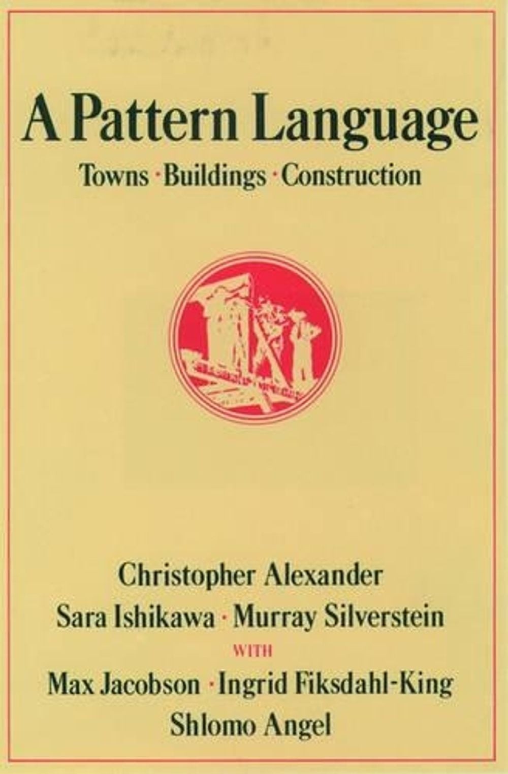 A Pattern Language: Towns, Buildings, Construction by Christopher Alexander (Eng