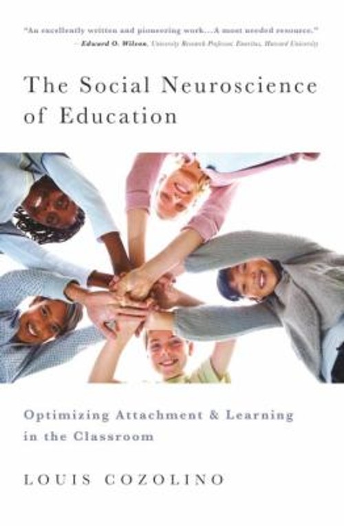 The Social Neuroscience of Education : Optimizing Attachment and